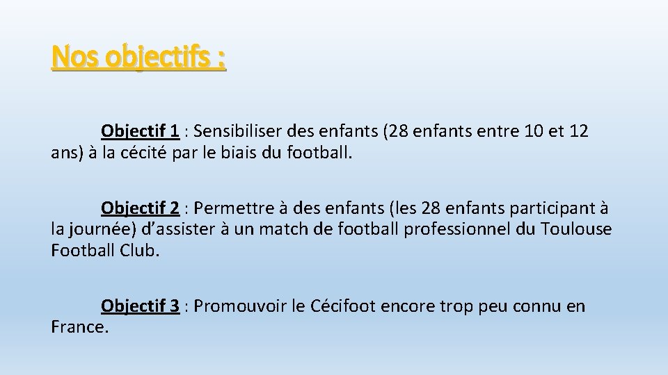 Nos objectifs : Objectif 1 : Sensibiliser des enfants (28 enfants entre 10 et