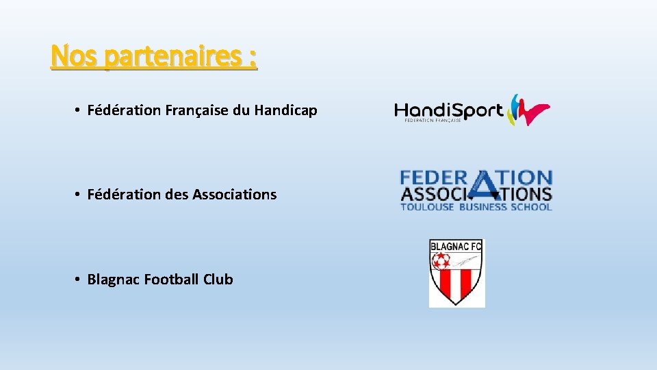 Nos partenaires : • Fédération Française du Handicap • Fédération des Associations • Blagnac