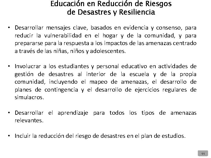 Educación en Reducción de Riesgos de Desastres y Resiliencia • Desarrollar mensajes clave, basados