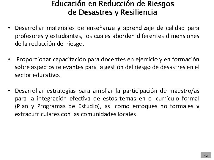 Educación en Reducción de Riesgos de Desastres y Resiliencia • Desarrollar materiales de enseñanza