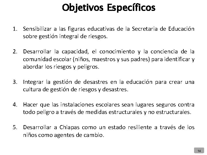 Objetivos Específicos 1. Sensibilizar a las figuras educativas de la Secretaria de Educación sobre