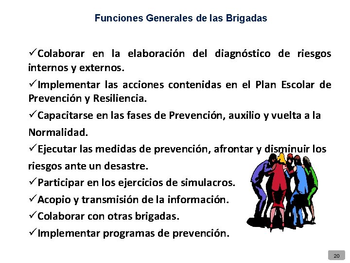 Funciones Generales de las Brigadas üColaborar en la elaboración del diagnóstico de riesgos internos