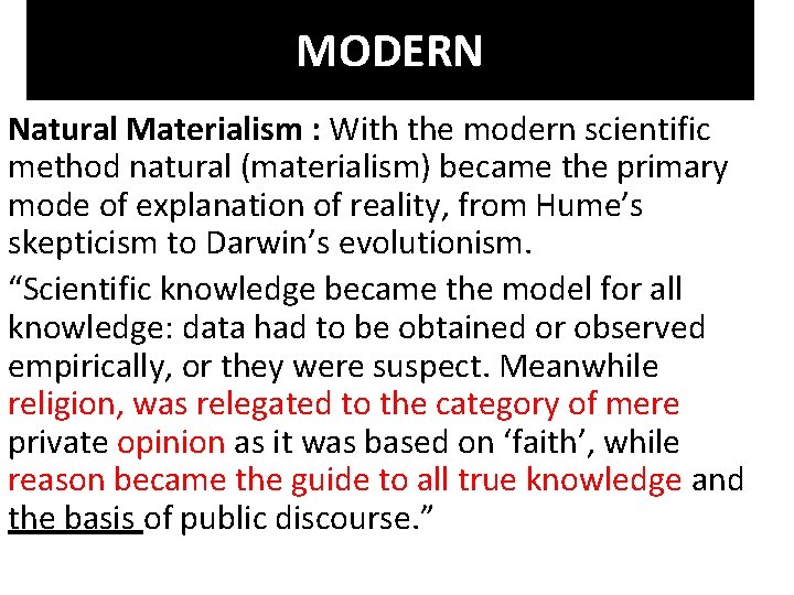 MODERN Natural Materialism : With the modern scientific method natural (materialism) became the primary