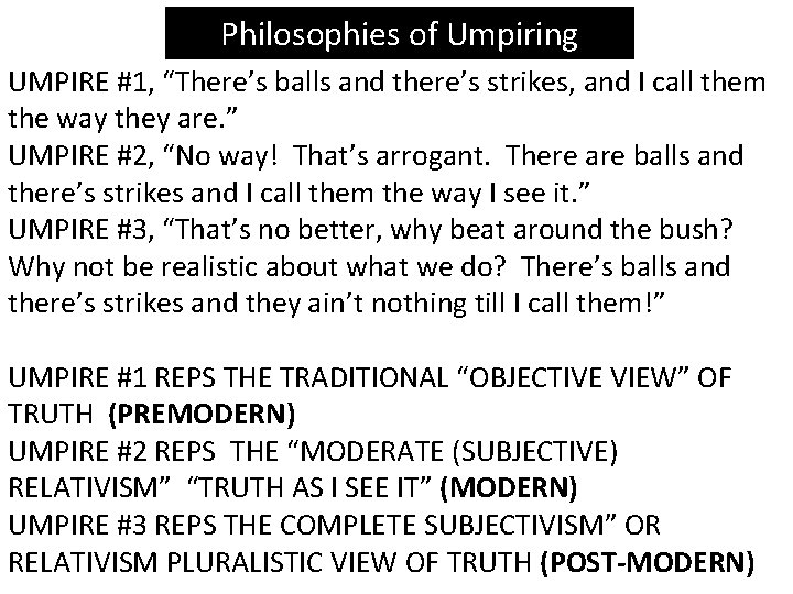Philosophies of Umpiring UMPIRE #1, “There’s balls and there’s strikes, and I call them