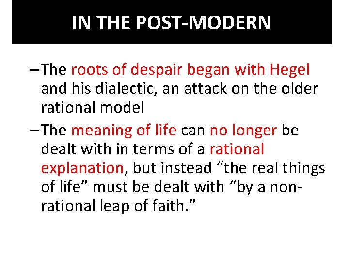 IN THE POST-MODERN – The roots of despair began with Hegel and his dialectic,