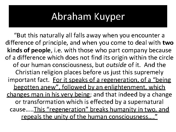 Abraham Kuyper “But this naturally all falls away when you encounter a difference of