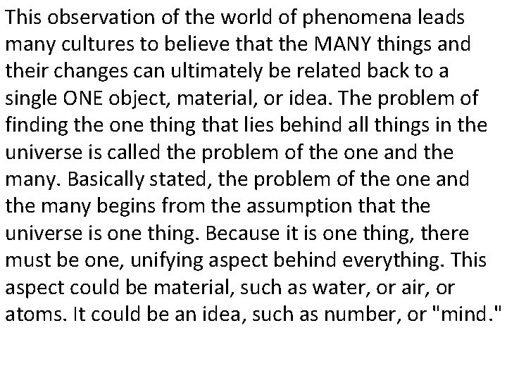 This observation of the world of phenomena leads many cultures to believe that the