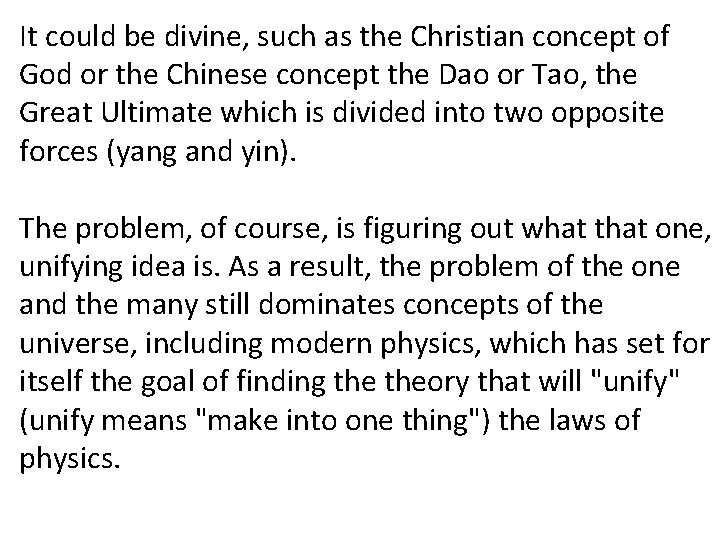 It could be divine, such as the Christian concept of God or the Chinese