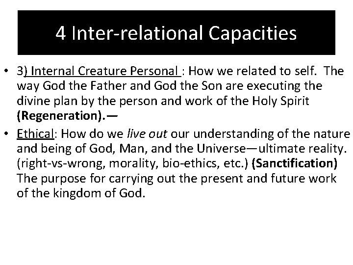 4 Inter-relational Capacities • 3) Internal Creature Personal : How we related to self.