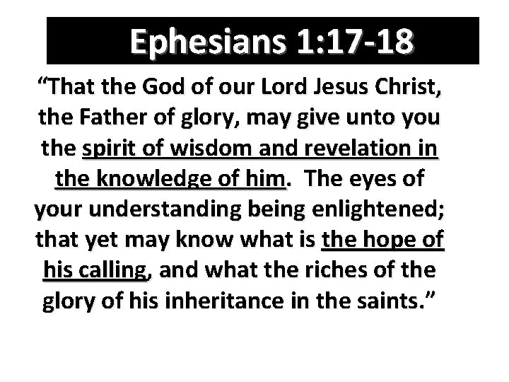 Ephesians 1: 17 -18 “That the God of our Lord Jesus Christ, the Father