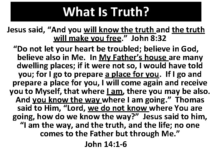 What Is Truth? Jesus said, “And you will know the truth and the truth