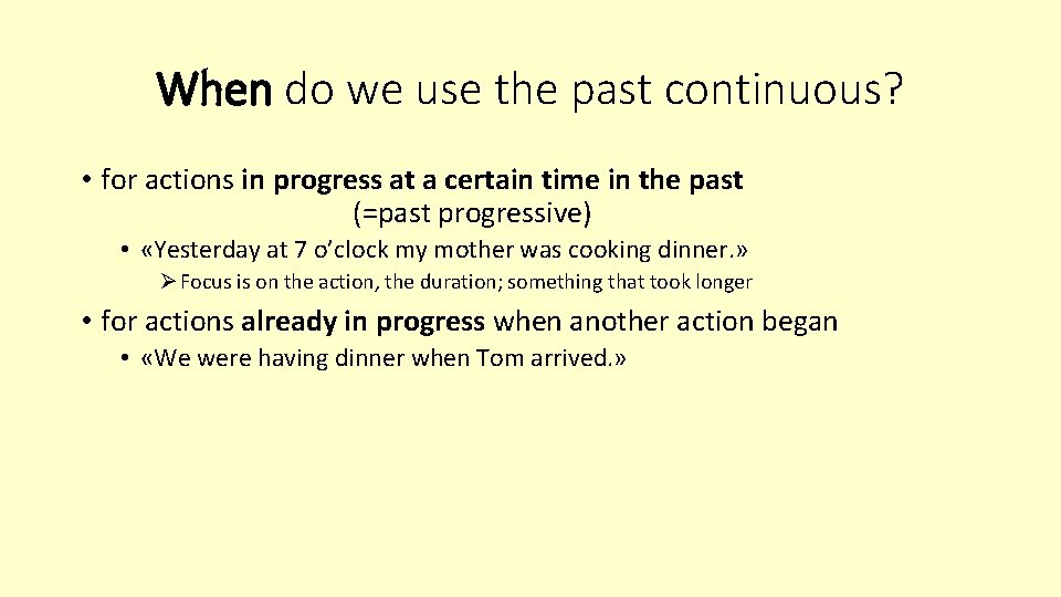 When do we use the past continuous? • for actions in progress at a