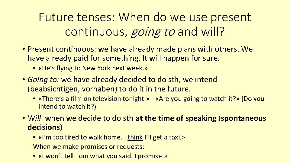 Future tenses: When do we use present continuous, going to and will? • Present