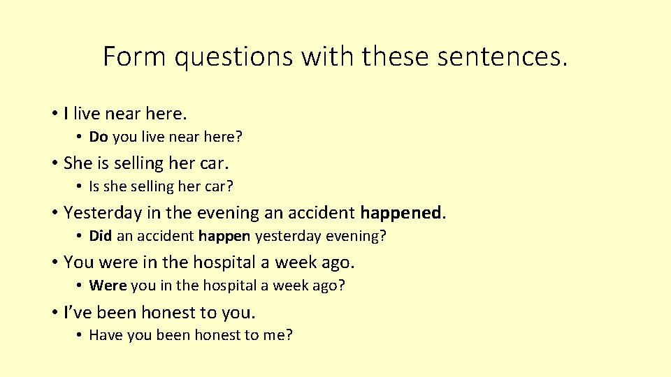 Form questions with these sentences. • I live near here. • Do you live