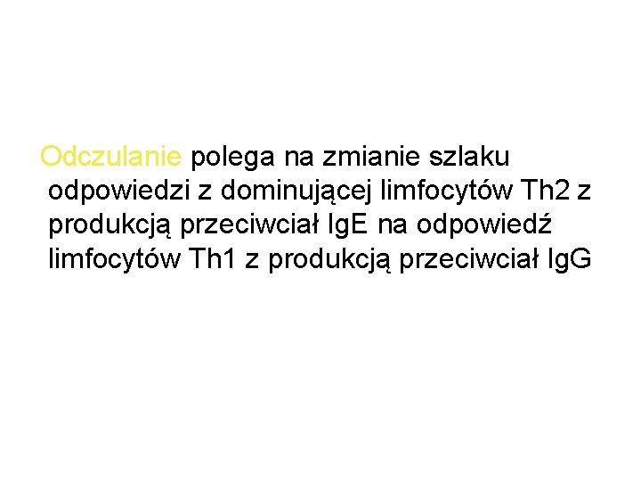 Odczulanie polega na zmianie szlaku odpowiedzi z dominującej limfocytów Th 2 z produkcją przeciwciał