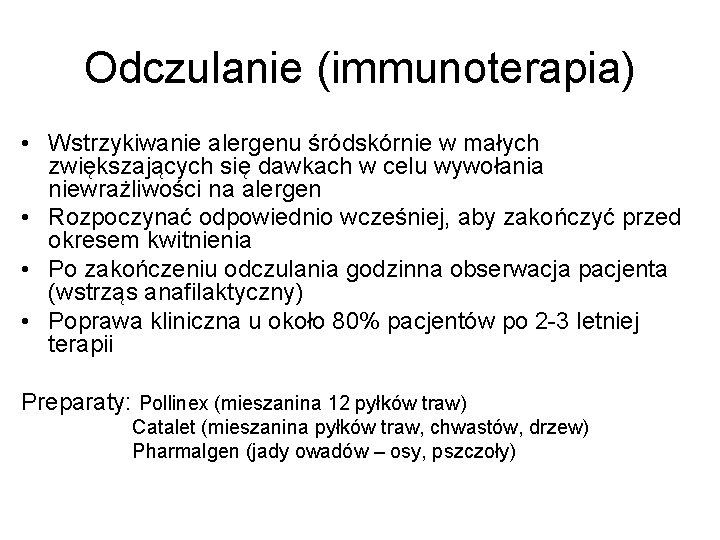Odczulanie (immunoterapia) • Wstrzykiwanie alergenu śródskórnie w małych zwiększających się dawkach w celu wywołania