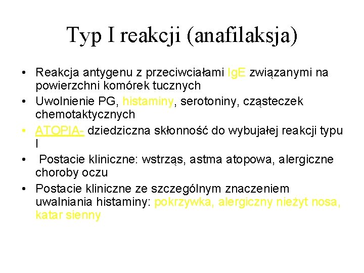 Typ I reakcji (anafilaksja) • Reakcja antygenu z przeciwciałami Ig. E związanymi na powierzchni