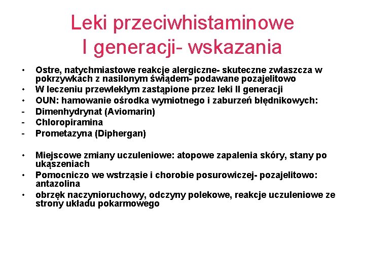 Leki przeciwhistaminowe I generacji- wskazania • • • Ostre, natychmiastowe reakcje alergiczne- skuteczne zwłaszcza