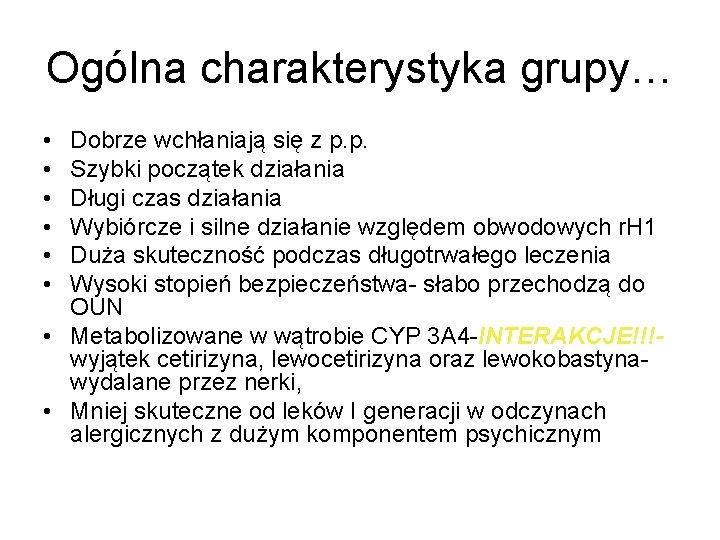 Ogólna charakterystyka grupy… • • • Dobrze wchłaniają się z p. p. Szybki początek