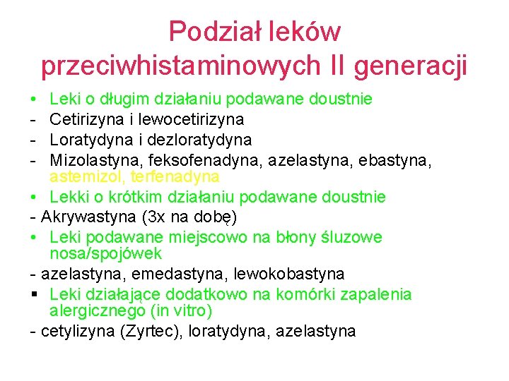 Podział leków przeciwhistaminowych II generacji • - Leki o długim działaniu podawane doustnie Cetirizyna