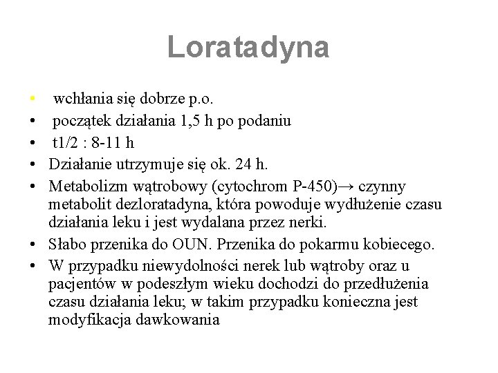 Loratadyna • • • wchłania się dobrze p. o. początek działania 1, 5 h