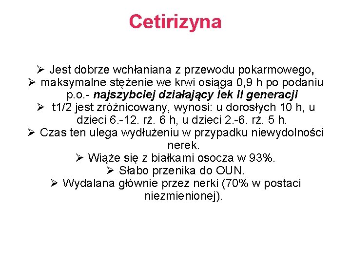 Cetirizyna Ø Jest dobrze wchłaniana z przewodu pokarmowego, Ø maksymalne stężenie we krwi osiąga