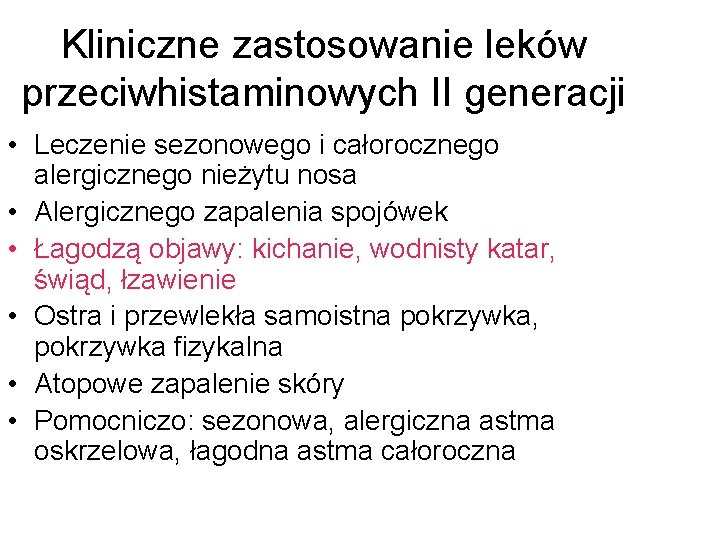 Kliniczne zastosowanie leków przeciwhistaminowych II generacji • Leczenie sezonowego i całorocznego alergicznego nieżytu nosa