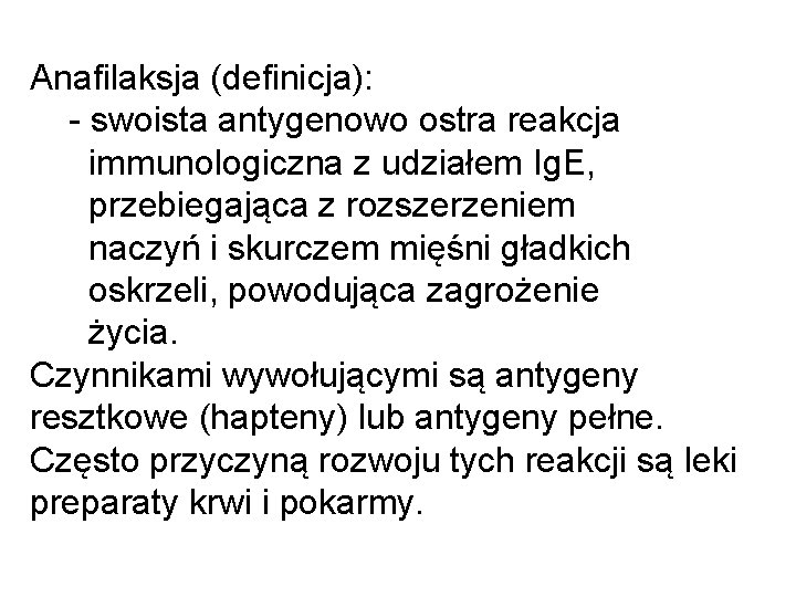 Anafilaksja (definicja): - swoista antygenowo ostra reakcja immunologiczna z udziałem Ig. E, przebiegająca z