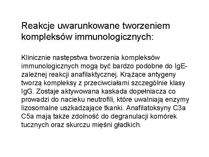 Reakcje uwarunkowane tworzeniem kompleksów immunologicznych: Klinicznie następstwa tworzenia kompleksów immunologicznych mogą być bardzo podobne