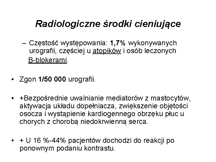 Radiologiczne środki cieniujące – Częstość występowania: 1, 7% wykonywanych urografii, częściej u atopików i