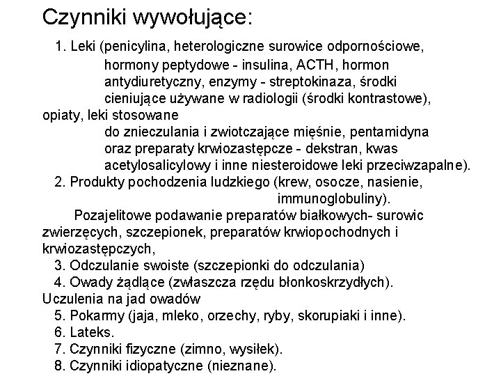 Czynniki wywołujące: 1. Leki (penicylina, heterologiczne surowice odpornościowe, hormony peptydowe - insulina, ACTH, hormon