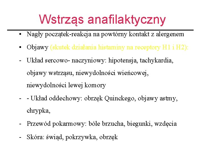 Wstrząs anafilaktyczny • Nagły początek-reakcja na powtórny kontakt z alergenem • Objawy (skutek działania