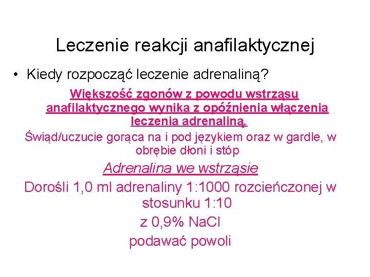 Leczenie reakcji anafilaktycznej • Kiedy rozpocząć leczenie adrenaliną? Większość zgonów z powodu wstrząsu anafilaktycznego