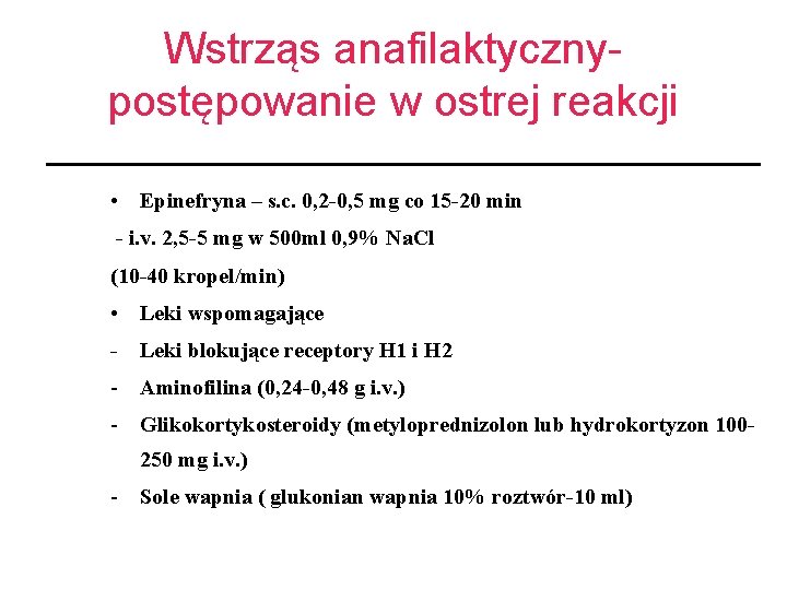 Wstrząs anafilaktycznypostępowanie w ostrej reakcji • Epinefryna – s. c. 0, 2 -0, 5