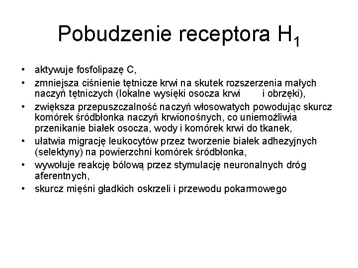 Pobudzenie receptora H 1 • aktywuje fosfolipazę C, • zmniejsza ciśnienie tętnicze krwi na