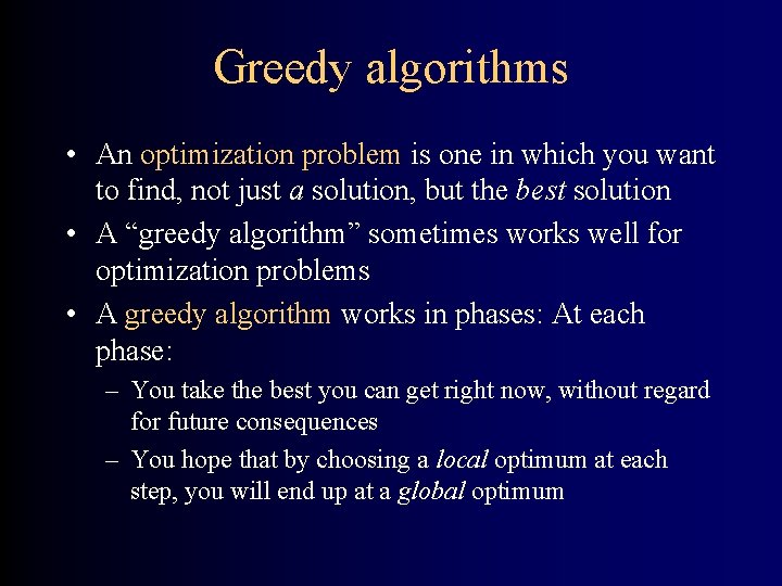 Greedy algorithms • An optimization problem is one in which you want to find,