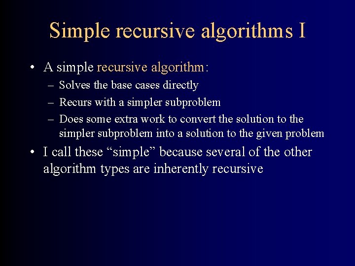 Simple recursive algorithms I • A simple recursive algorithm: – Solves the base cases