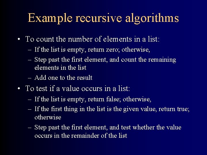 Example recursive algorithms • To count the number of elements in a list: –