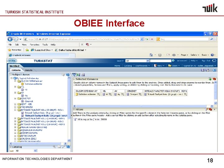TURKISH STATISTICAL INSTITUTE OBIEE Interface INFORMATION TECHNOLOGIES DEPARTMENT 18 