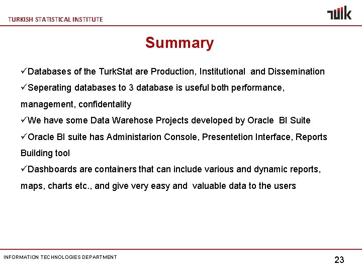 TURKISH STATISTICAL INSTITUTE Summary üDatabases of the Turk. Stat are Production, Institutional and Dissemination