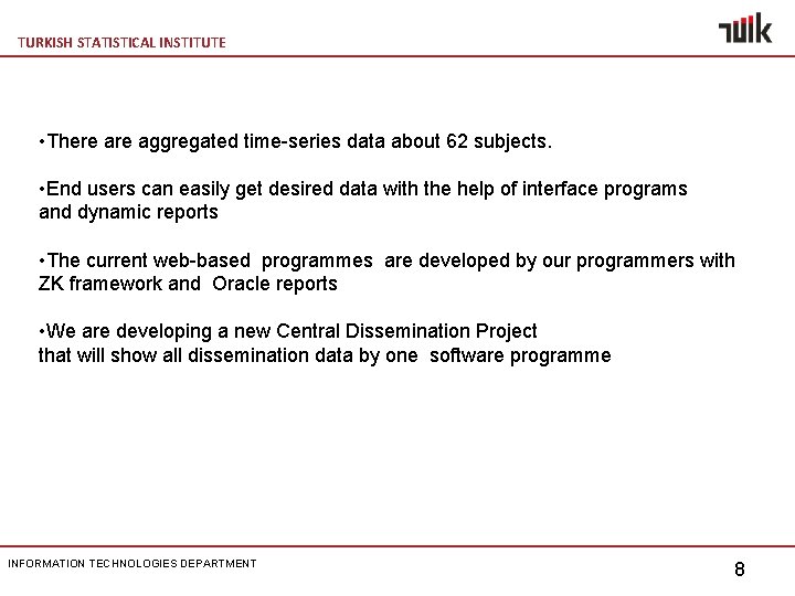 TURKISH STATISTICAL INSTITUTE • There aggregated time-series data about 62 subjects. • End users