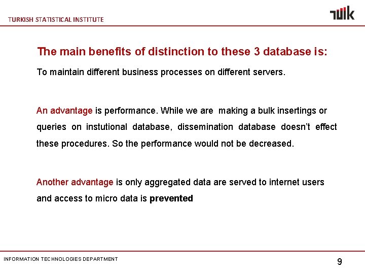 TURKISH STATISTICAL INSTITUTE The main benefits of distinction to these 3 database is: To