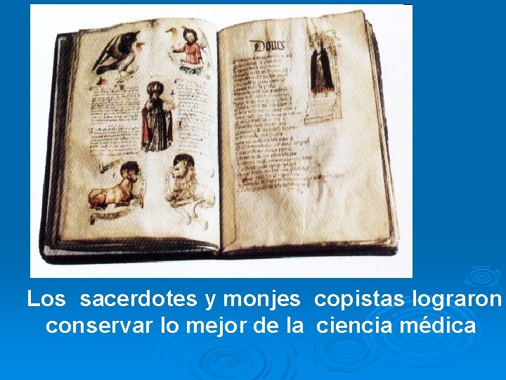 Los sacerdotes y monjes copistas lograron conservar lo mejor de la ciencia médica 