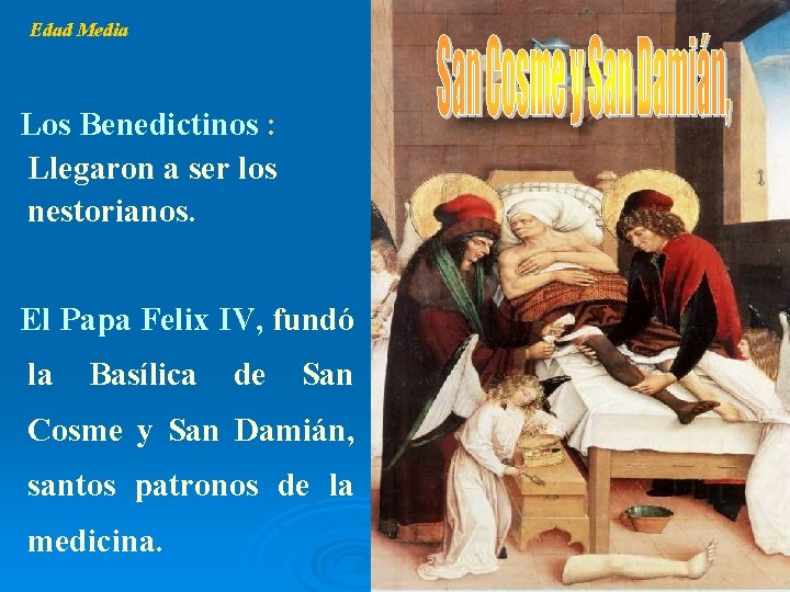 Edad Media Los Benedictinos : Llegaron a ser los nestorianos. El Papa Felix IV,