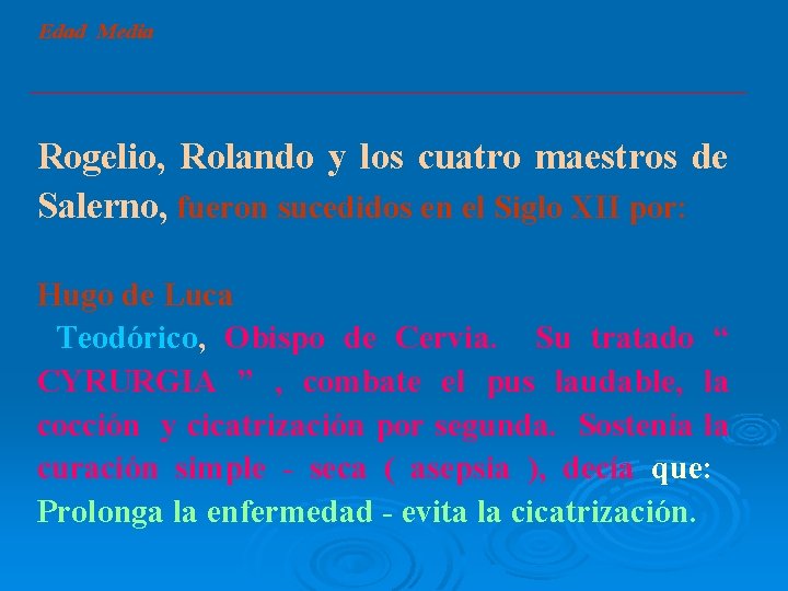 Edad Media Rogelio, Rolando y los cuatro maestros de Salerno, fueron sucedidos en el