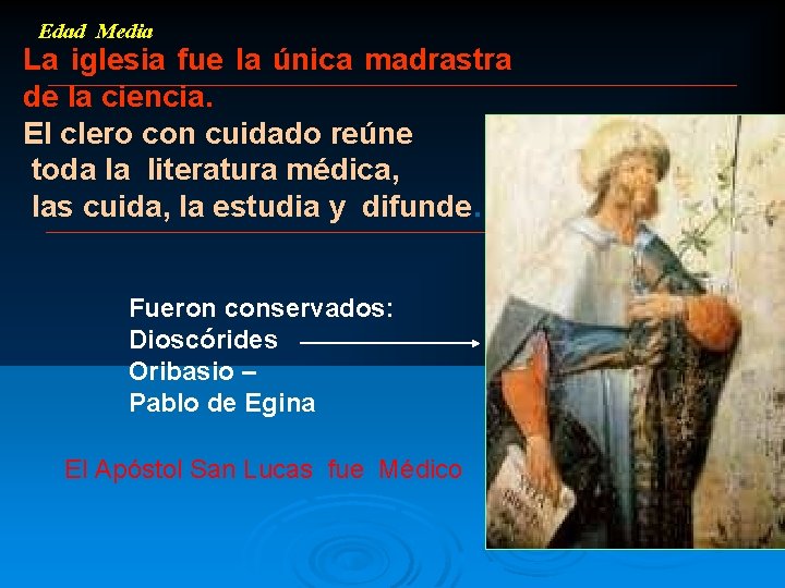 Edad Media La iglesia fue la única madrastra de la ciencia. El clero con
