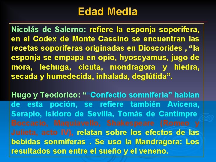 Edad Media Nicolás de Salerno: refiere la esponja soporifera, en el Codex de Monte