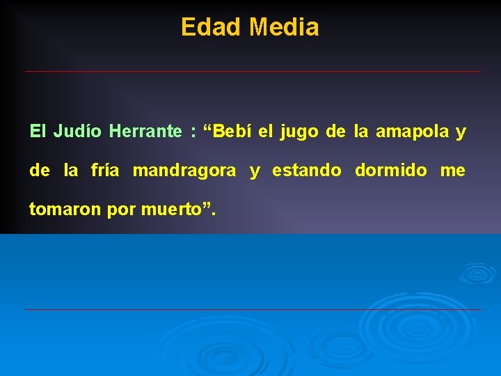Edad Media El Judío Herrante : “Bebí el jugo de la amapola y de