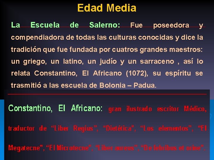 Edad Media La Escuela de Salerno: Fue poseedora y compendiadora de todas las culturas