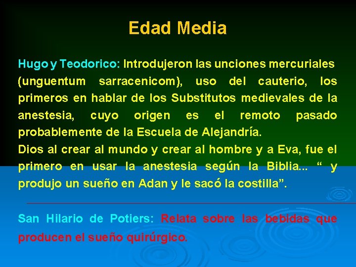 Edad Media Hugo y Teodorico: Introdujeron las unciones mercuriales (unguentum sarracenicom), uso del cauterio,